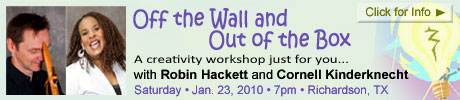 Off the Wall and Out of the Box - creativity workshop with Cornell Kinderknecht and Robin Hackett - Jan 23, 2010